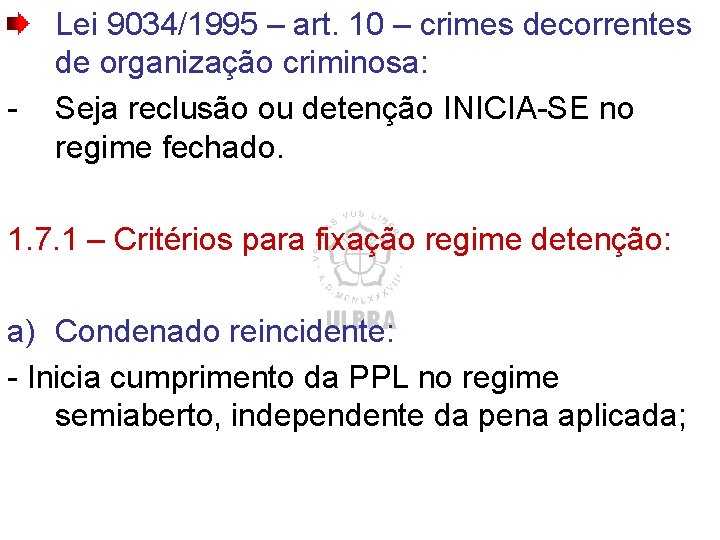 - Lei 9034/1995 – art. 10 – crimes decorrentes de organização criminosa: Seja reclusão - Lei 9034/1995 – art. 10 – crimes decorrentes de organização criminosa: Seja reclusão