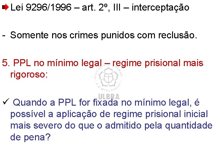 Lei 9296/1996 – art. 2º, III – interceptação - Somente nos crimes punidos com Lei 9296/1996 – art. 2º, III – interceptação - Somente nos crimes punidos com