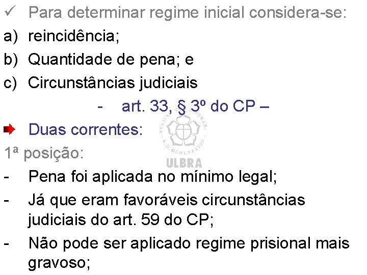 ü a) b) c) Para determinar regime inicial considera-se: reincidência; Quantidade de pena; e ü a) b) c) Para determinar regime inicial considera-se: reincidência; Quantidade de pena; e