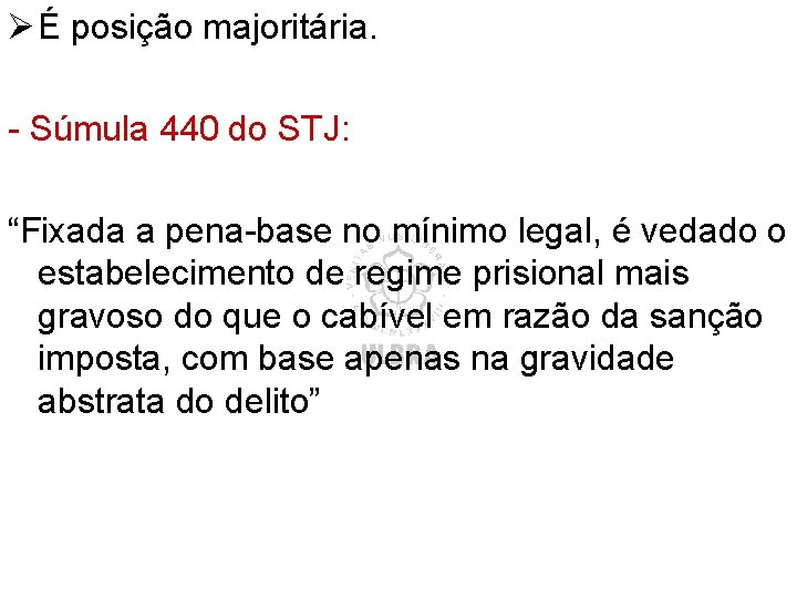 Ø É posição majoritária. - Súmula 440 do STJ: “Fixada a pena-base no mínimo Ø É posição majoritária. - Súmula 440 do STJ: “Fixada a pena-base no mínimo