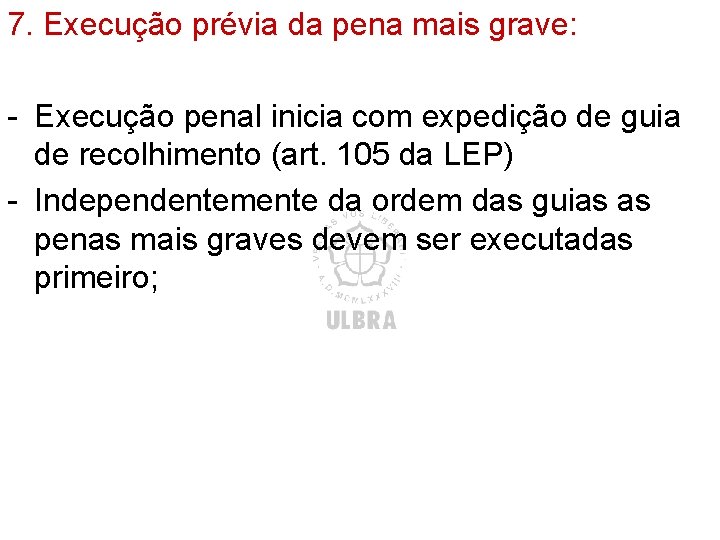 7. Execução prévia da pena mais grave: - Execução penal inicia com expedição de 7. Execução prévia da pena mais grave: - Execução penal inicia com expedição de