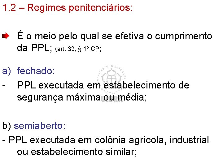 1. 2 – Regimes penitenciários: É o meio pelo qual se efetiva o cumprimento 1. 2 – Regimes penitenciários: É o meio pelo qual se efetiva o cumprimento