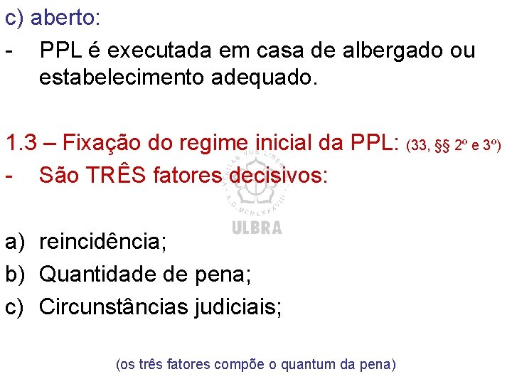 c) aberto: - PPL é executada em casa de albergado ou estabelecimento adequado. 1. c) aberto: - PPL é executada em casa de albergado ou estabelecimento adequado. 1.
