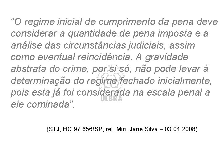 “O regime inicial de cumprimento da pena deve considerar a quantidade de pena imposta “O regime inicial de cumprimento da pena deve considerar a quantidade de pena imposta