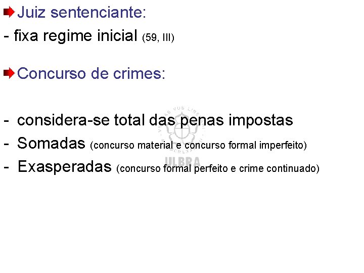 Juiz sentenciante: - fixa regime inicial (59, III) Concurso de crimes: - considera-se total Juiz sentenciante: - fixa regime inicial (59, III) Concurso de crimes: - considera-se total