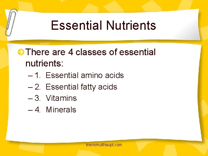 Essential Nutrients There are 4 classes of essential nutrients: – 1. – 2. –