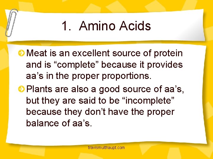 1. Amino Acids Meat is an excellent source of protein and is “complete” because