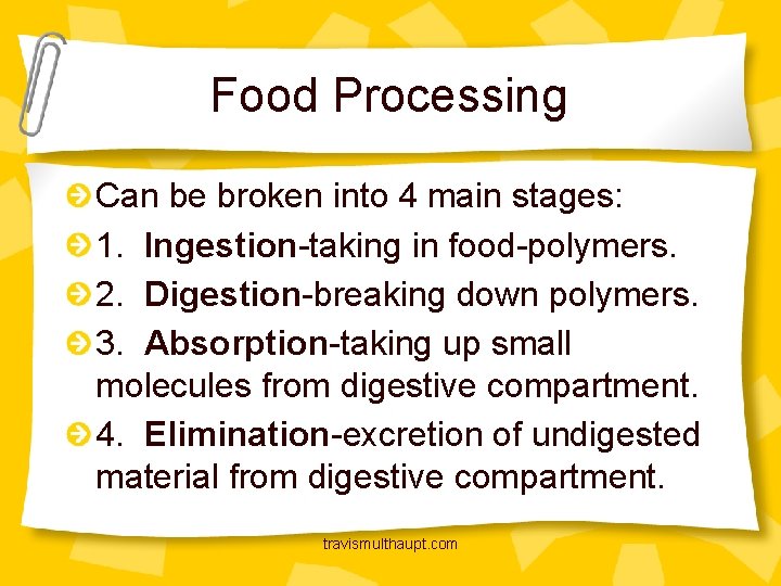 Food Processing Can be broken into 4 main stages: 1. Ingestion-taking in food-polymers. 2.