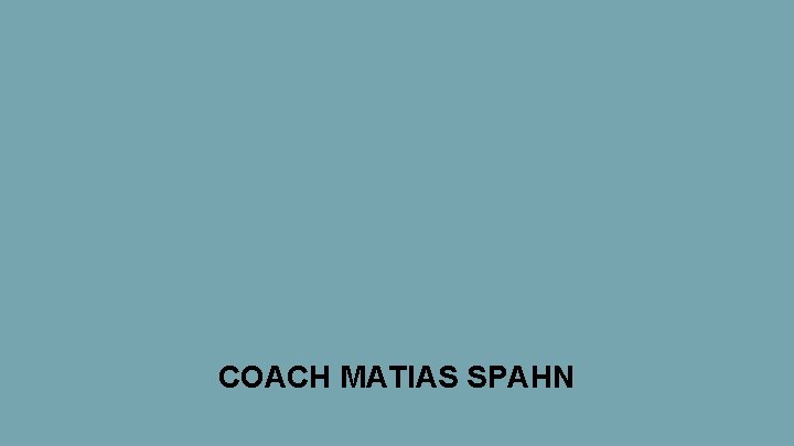 COACH MATIAS SPAHN 