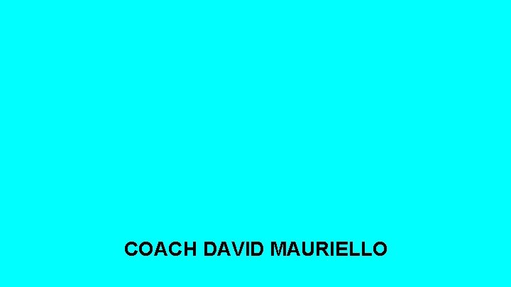 COACH DAVID MAURIELLO 