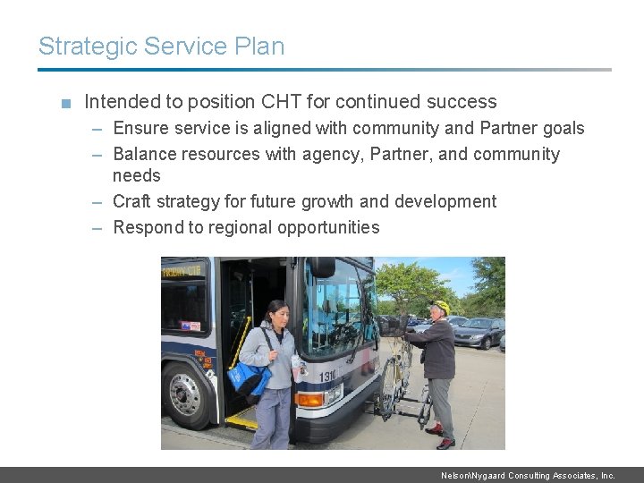 Strategic Service Plan ■ Intended to position CHT for continued success – Ensure service