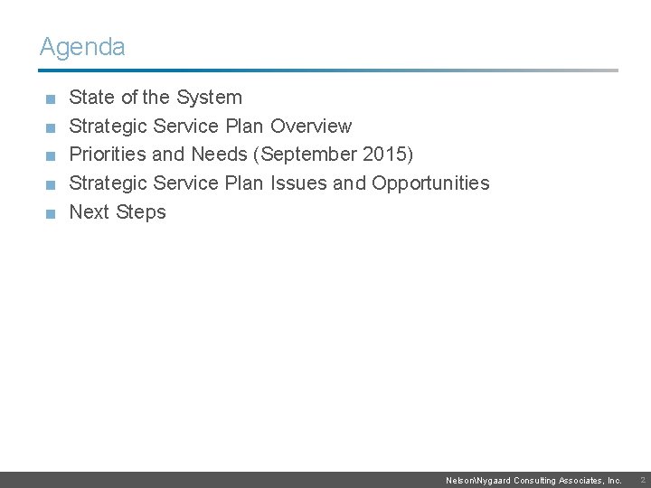 Agenda ■ ■ ■ State of the System Strategic Service Plan Overview Priorities and