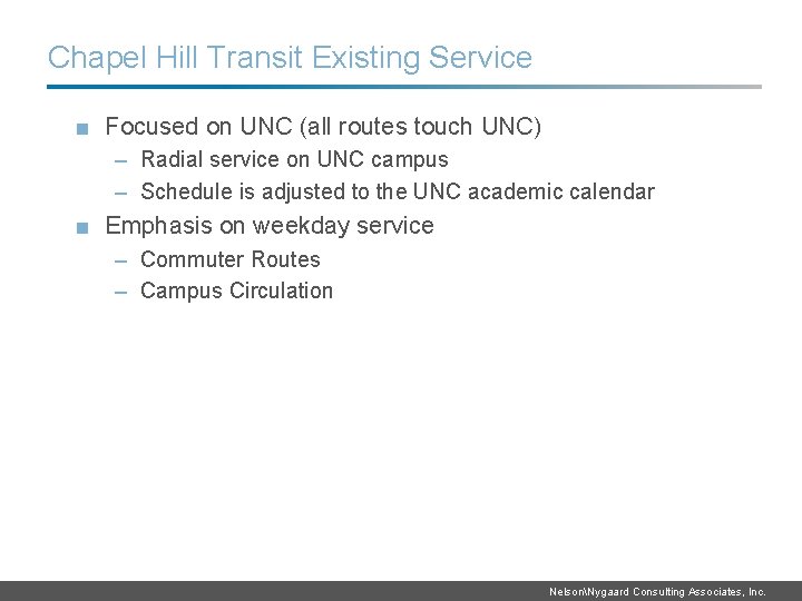 Chapel Hill Transit Existing Service ■ Focused on UNC (all routes touch UNC) –