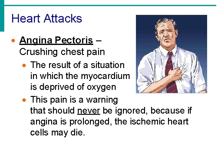 Heart Attacks · Angina Pectoris – Crushing chest pain · The result of a Heart Attacks · Angina Pectoris – Crushing chest pain · The result of a
