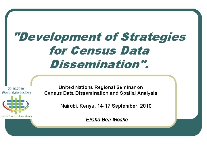 "Development of Strategies for Census Data Dissemination". United Nations Regional Seminar on Census Data