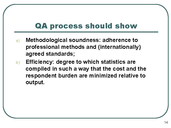 QA process should show a) b) Methodological soundness: adherence to professional methods and (internationally)