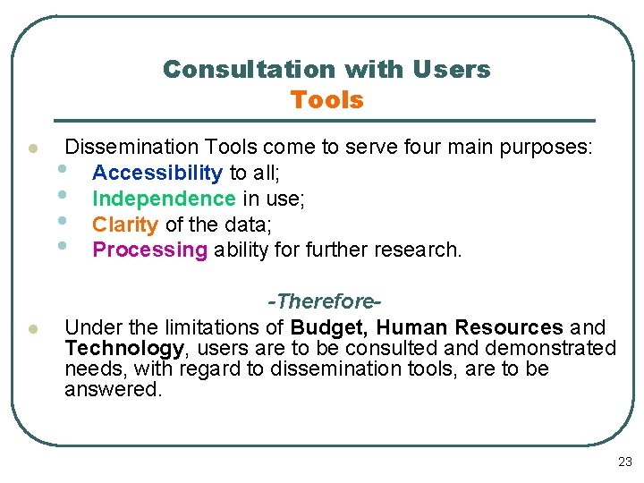 Consultation with Users Tools l l Dissemination Tools come to serve four main purposes:
