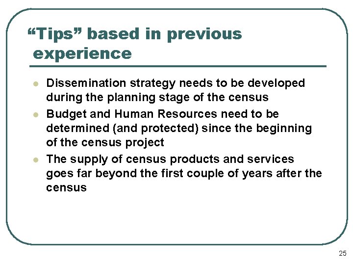 “Tips” based in previous experience l l l Dissemination strategy needs to be developed