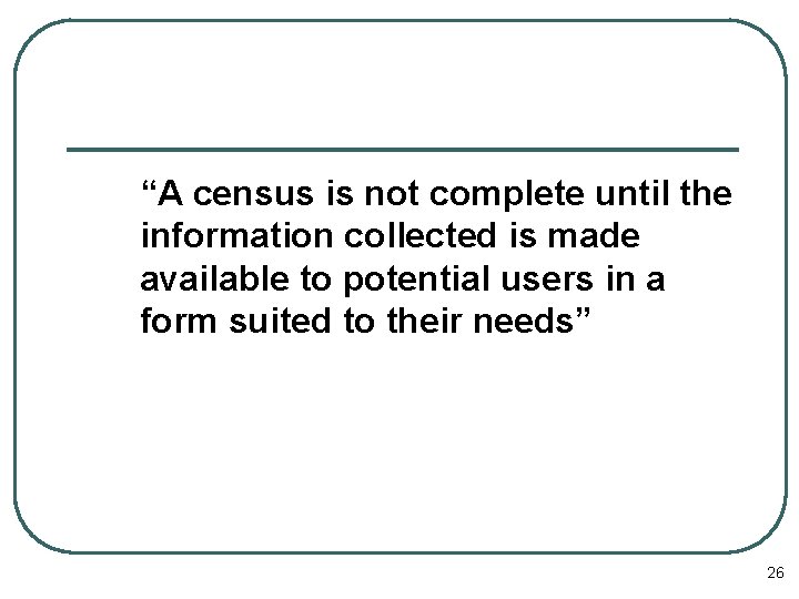 “A census is not complete until the information collected is made available to potential