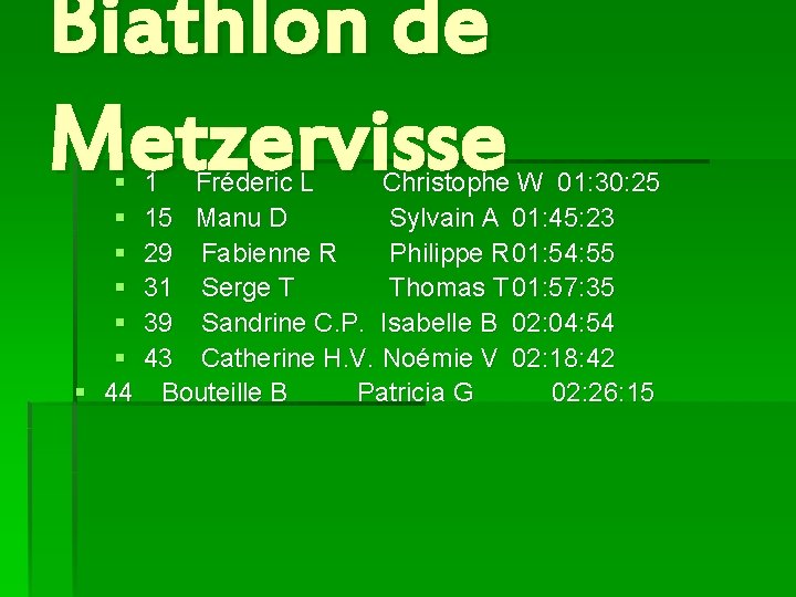 Biathlon de Metzervisse § § § § 44 1 Fréderic L Christophe W 01: