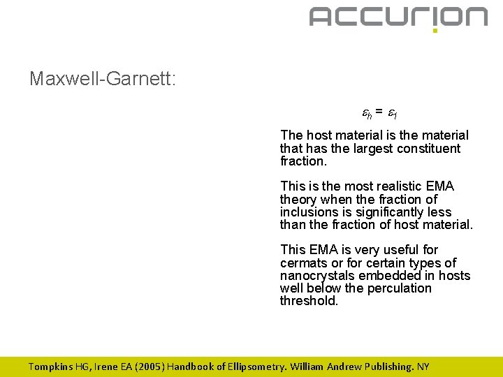 Maxwell-Garnett: eh = e 1 The host material is the material that has the