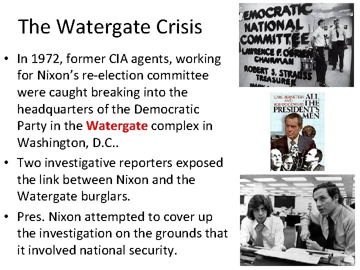 The Watergate Crisis • In 1972, former CIA agents, working for Nixon’s re-election committee