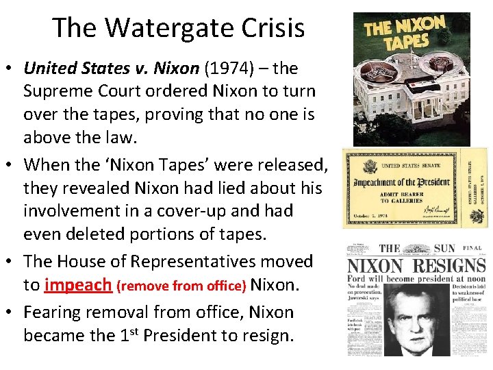 The Watergate Crisis • United States v. Nixon (1974) – the Supreme Court ordered