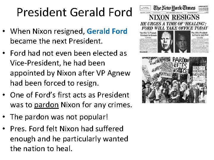 President Gerald Ford • When Nixon resigned, Gerald Ford became the next President. •