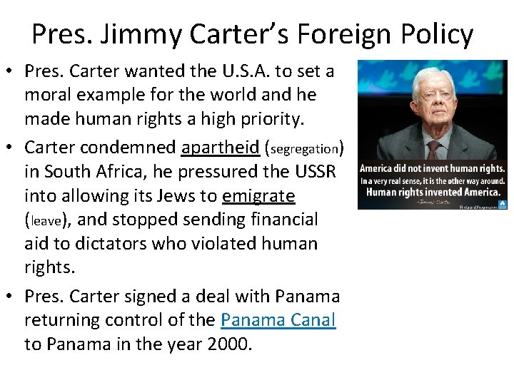 Pres. Jimmy Carter’s Foreign Policy • Pres. Carter wanted the U. S. A. to