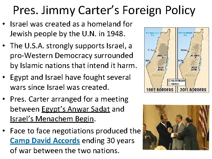 Pres. Jimmy Carter’s Foreign Policy • Israel was created as a homeland for Jewish
