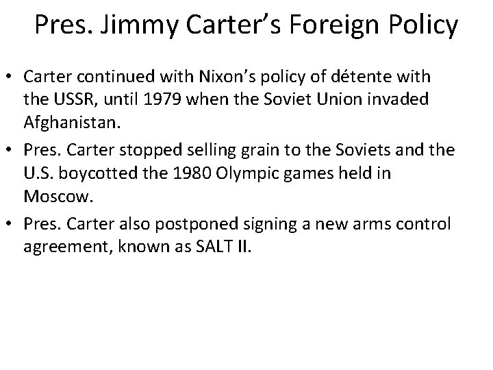 Pres. Jimmy Carter’s Foreign Policy • Carter continued with Nixon’s policy of détente with