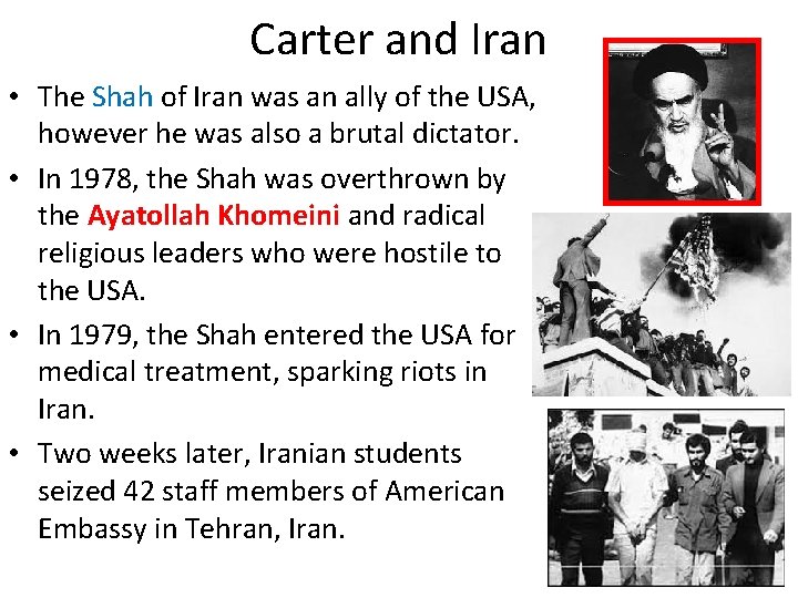 Carter and Iran • The Shah of Iran was an ally of the USA,