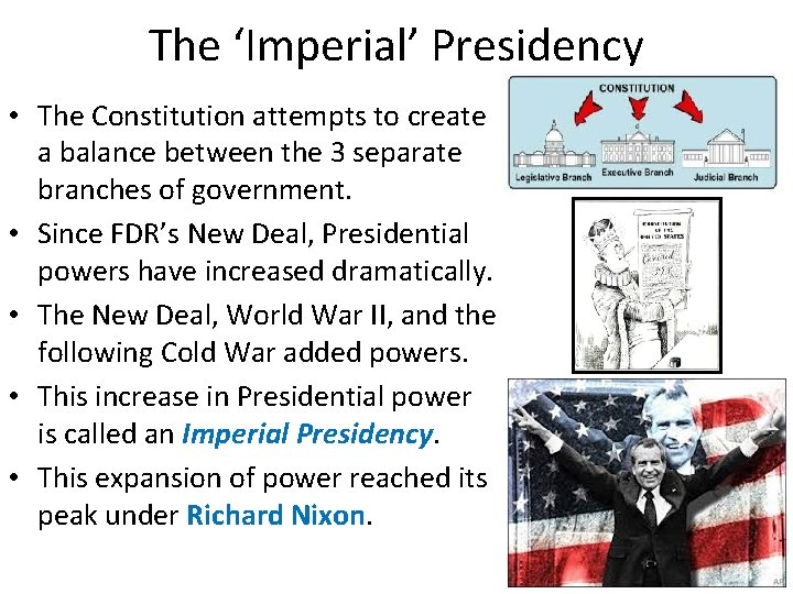 The ‘Imperial’ Presidency • The Constitution attempts to create a balance between the 3
