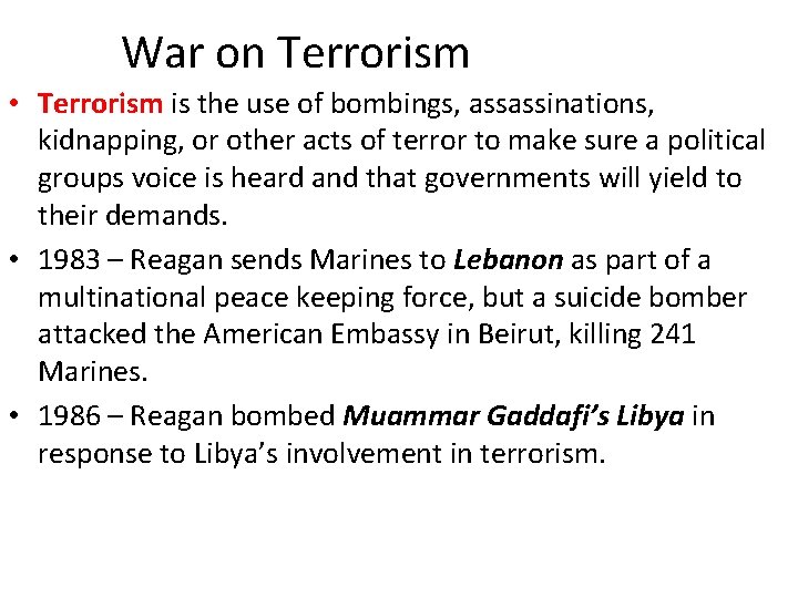War on Terrorism • Terrorism is the use of bombings, assassinations, kidnapping, or other