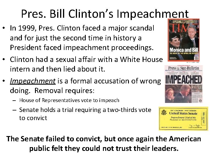Pres. Bill Clinton’s Impeachment • In 1999, Pres. Clinton faced a major scandal and