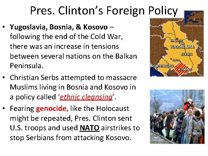 Pres. Clinton’s Foreign Policy • Yugoslavia, Bosnia, & Kosovo – following the end of