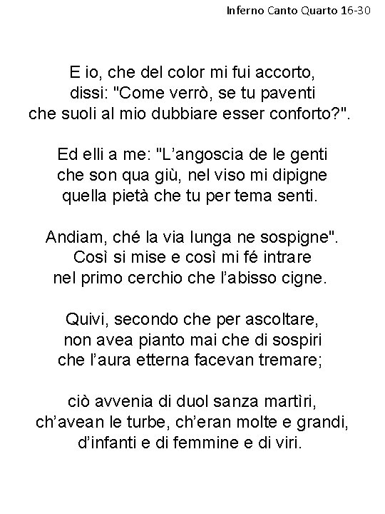 Inferno Canto Quarto 16 -30 E io, che del color mi fui accorto, dissi: