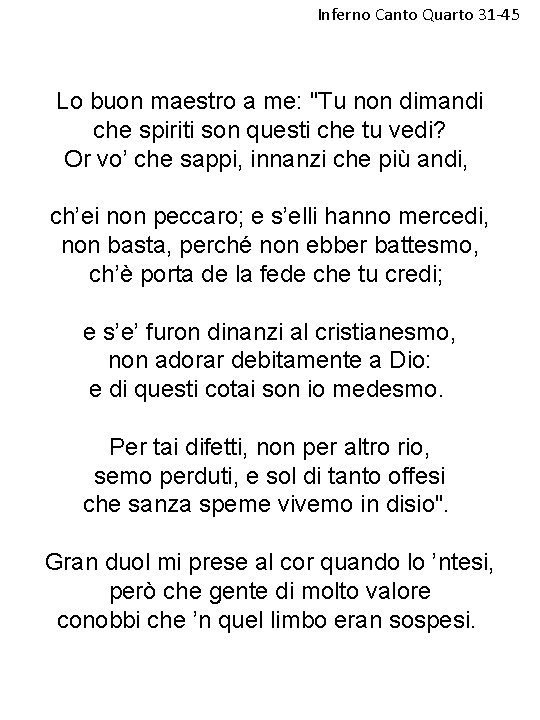 Inferno Canto Quarto 31 -45 Lo buon maestro a me: "Tu non dimandi che
