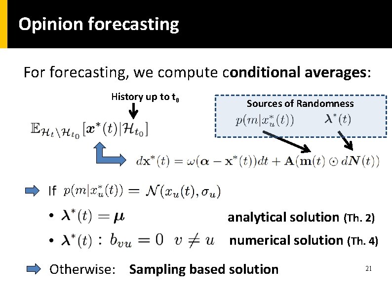 Opinion forecasting For forecasting, we compute conditional averages: History up to t 0 Sources Opinion forecasting For forecasting, we compute conditional averages: History up to t 0 Sources
