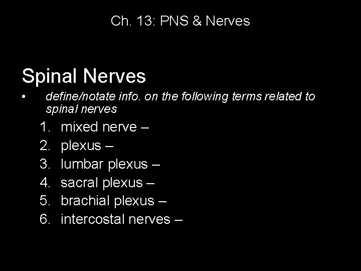 Ch. 13: PNS & Nerves Spinal Nerves • define/notate info. on the following terms