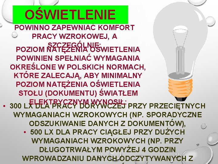 OŚWIETLENIE POWINNO ZAPEWNIAĆ KOMFORT PRACY WZROKOWEJ, A SZCZEGÓLNIE: POZIOM NATĘŻENIA OŚWIETLENIA POWINIEN SPEŁNIAĆ WYMAGANIA