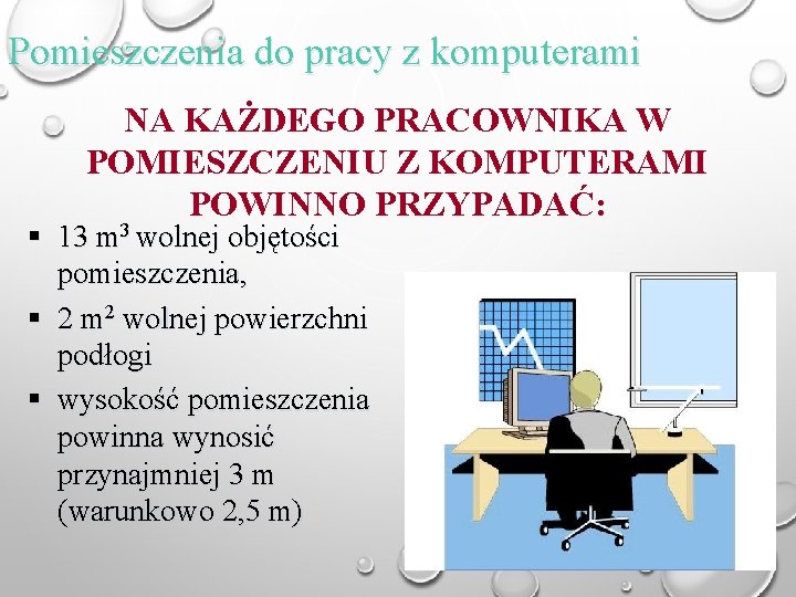 Pomieszczenia do pracy z komputerami NA KAŻDEGO PRACOWNIKA W POMIESZCZENIU Z KOMPUTERAMI POWINNO PRZYPADAĆ: