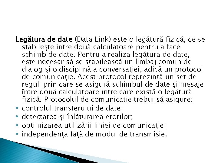 Legătura de date (Data Link) este o legătură fizică, ce se stabileşte între două