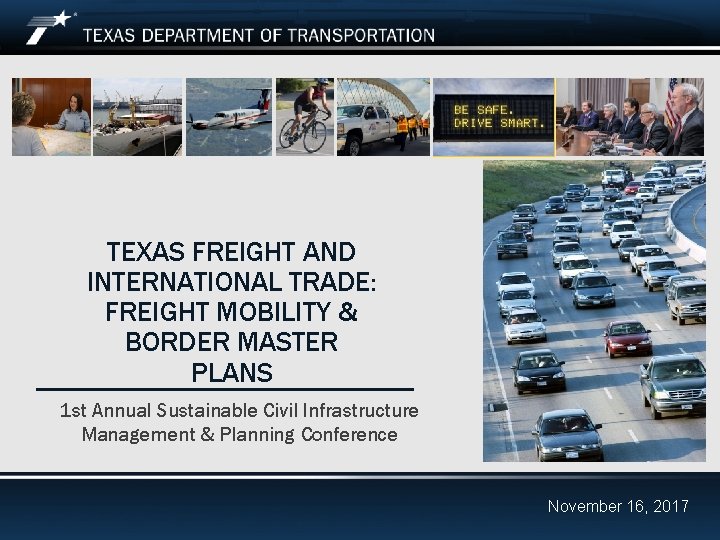 TEXAS FREIGHT AND INTERNATIONAL TRADE: FREIGHT MOBILITY & BORDER MASTER PLANS 1 st Annual