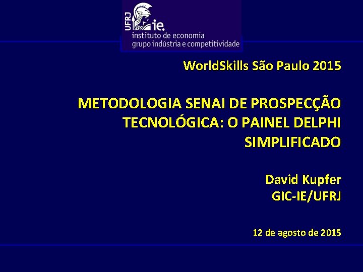 World. Skills São Paulo 2015 METODOLOGIA SENAI DE PROSPECÇÃO TECNOLÓGICA: O PAINEL DELPHI SIMPLIFICADO