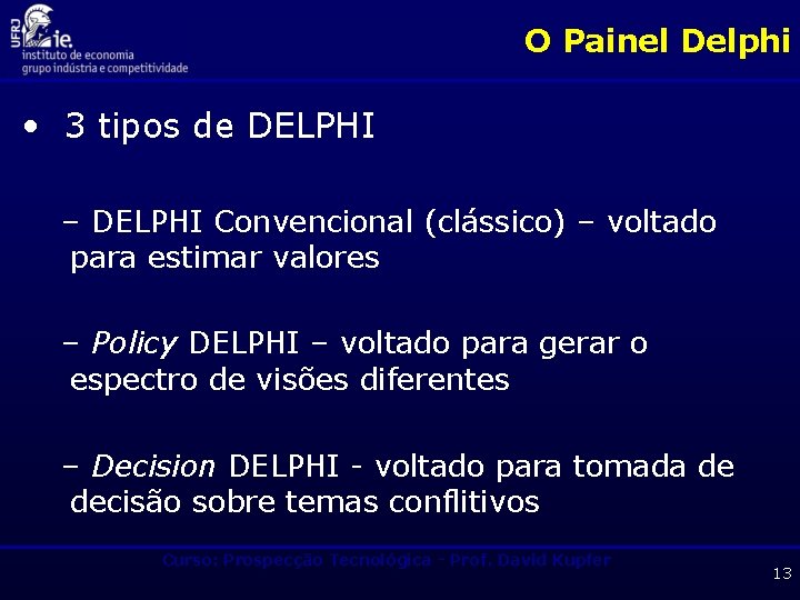 O Painel Delphi • 3 tipos de DELPHI – DELPHI Convencional (clássico) – voltado