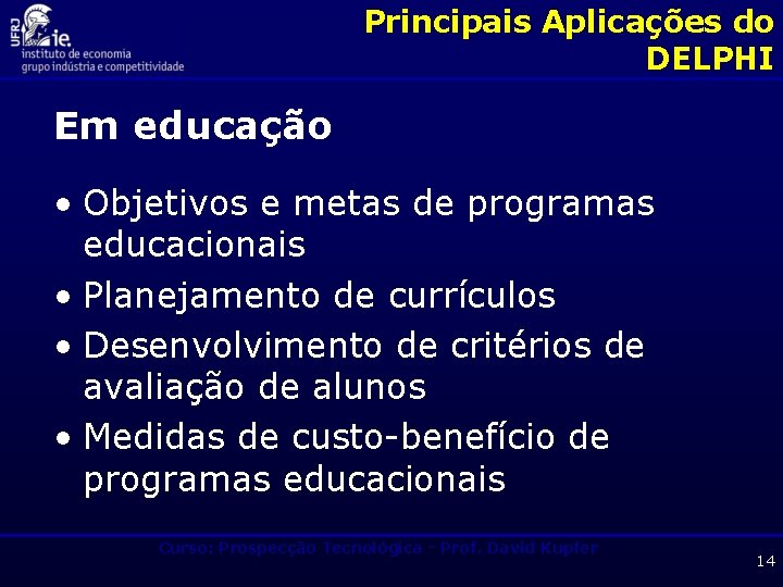 Principais Aplicações do DELPHI Em educação • Objetivos e metas de programas educacionais •