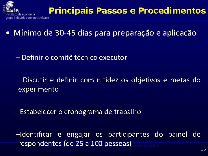 Principais Passos e Procedimentos • Mínimo de 30 -45 dias para preparação e aplicação