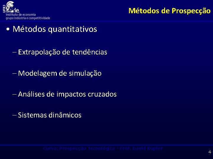 Métodos de Prospecção • Métodos quantitativos – Extrapolação de tendências – Modelagem de simulação