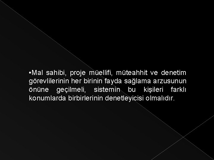  • Mal sahibi, proje müellifi, müteahhit ve denetim görevlilerinin her birinin fayda sağlama